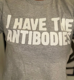 “I HAVE THE ANTIBODIES” T-Shirt